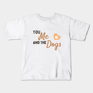 You Me and The Dogs Kids T-Shirt